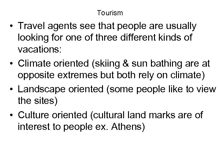 Tourism • Travel agents see that people are usually looking for one of three