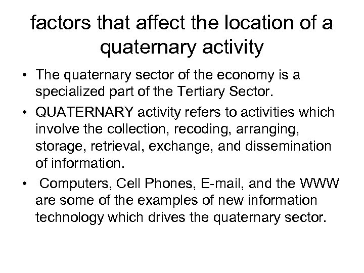 factors that affect the location of a quaternary activity • The quaternary sector of