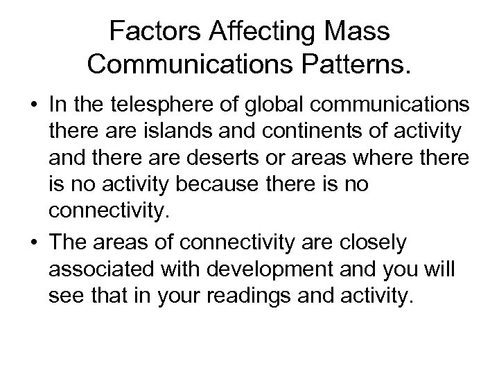 Factors Affecting Mass Communications Patterns. • In the telesphere of global communications there are