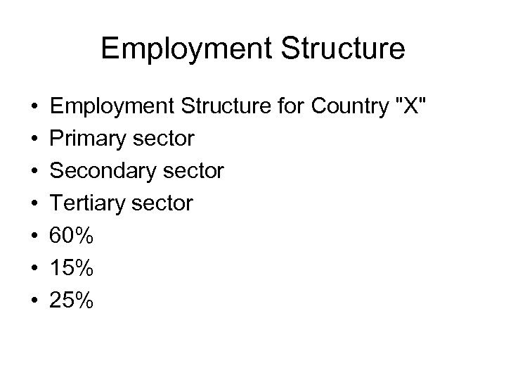 Employment Structure • • Employment Structure for Country 