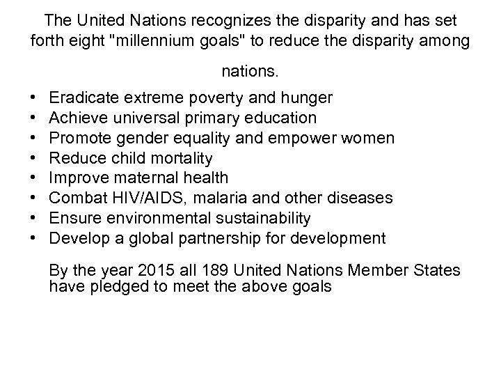 The United Nations recognizes the disparity and has set forth eight 
