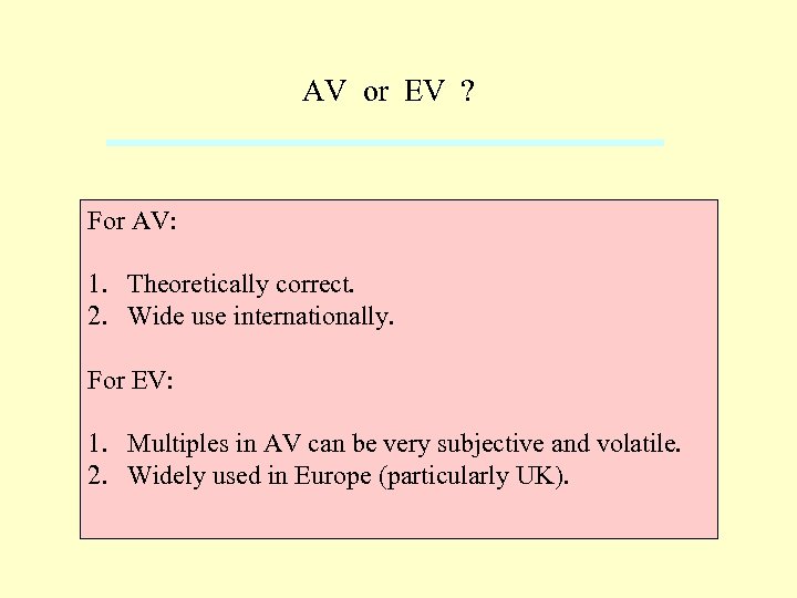 AV or EV ? For AV: 1. Theoretically correct. 2. Wide use internationally. For