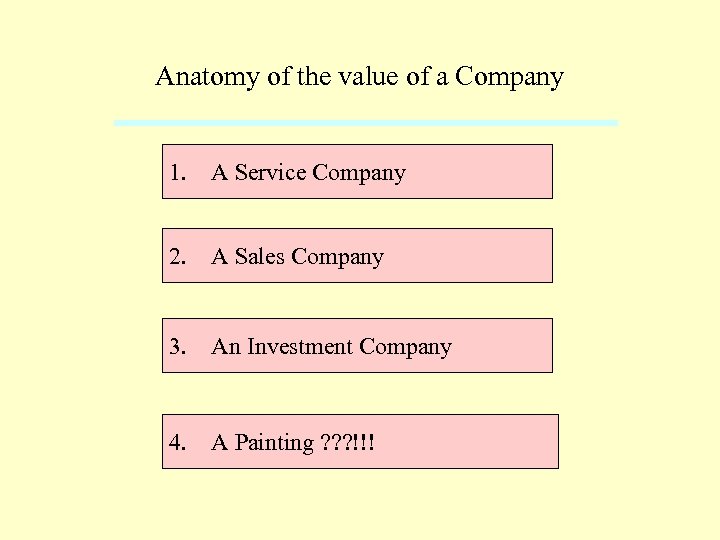 Anatomy of the value of a Company 1. A Service Company 2. A Sales