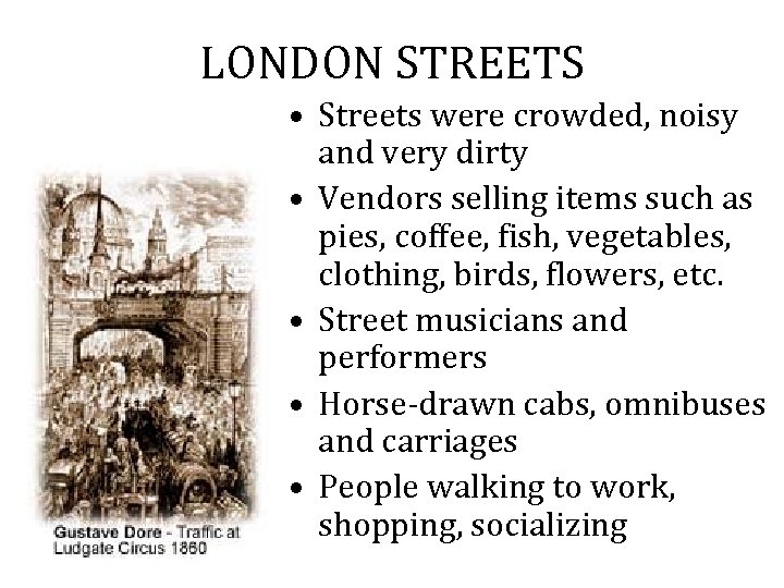 LONDON STREETS • Streets were crowded, noisy and very dirty • Vendors selling items