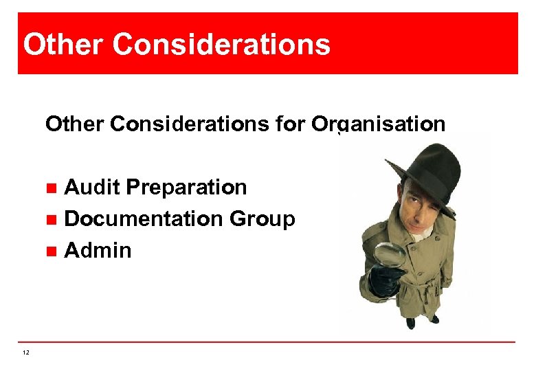 Other Considerations for Organisation Audit Preparation n Documentation Group n Admin n 12 