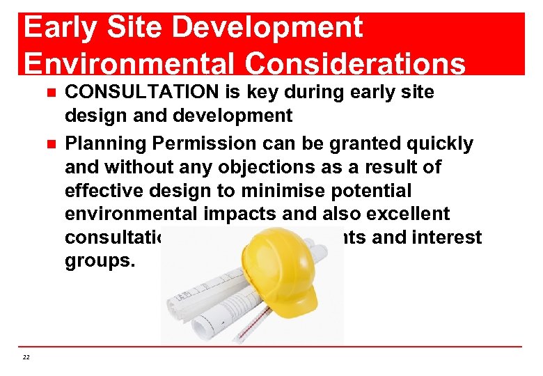 Early Site Development Environmental Considerations n n 22 CONSULTATION is key during early site