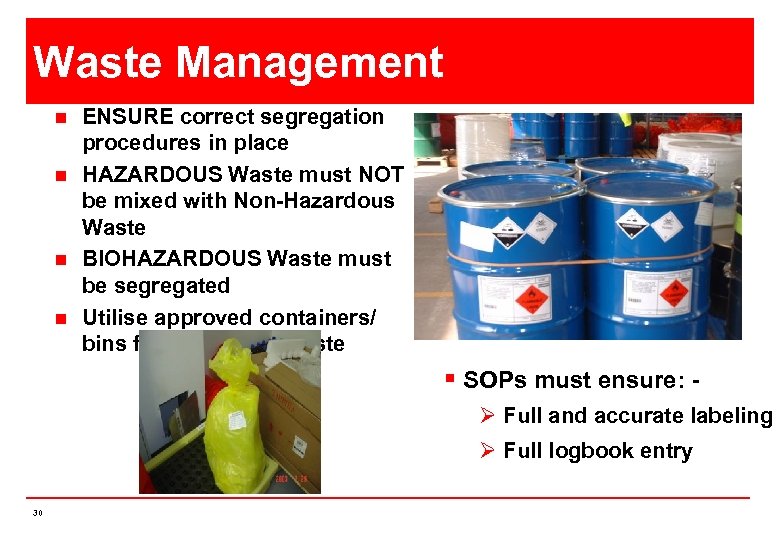 Waste Management n n ENSURE correct segregation procedures in place HAZARDOUS Waste must NOT