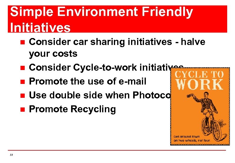 Simple Environment Friendly Initiatives n n n 33 Consider car sharing initiatives - halve