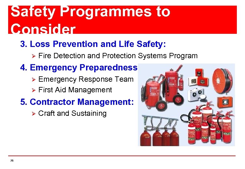 Safety Programmes to Consider 3. Loss Prevention and Life Safety: Ø Fire Detection and