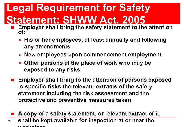 Legal Requirement for Safety Statement: SHWW Act, 2005 n n Employer shall bring to