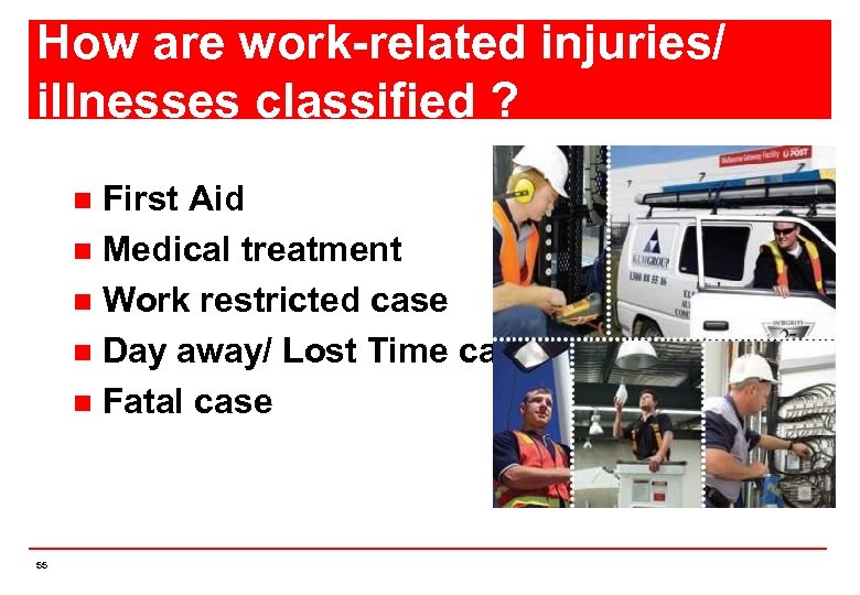 How are work-related injuries/ illnesses classified ? First Aid n Medical treatment n Work