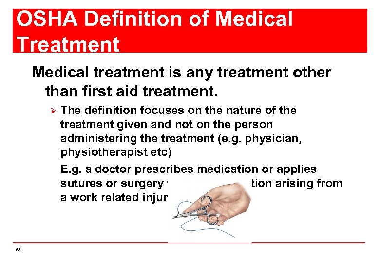 OSHA Definition of Medical Treatment Medical treatment is any treatment other than first aid