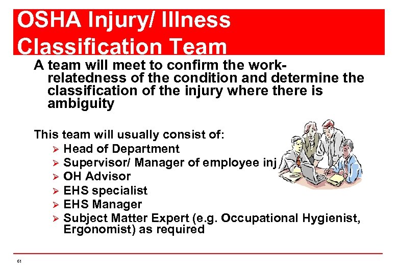 OSHA Injury/ Illness Classification Team A team will meet to confirm the workrelatedness of