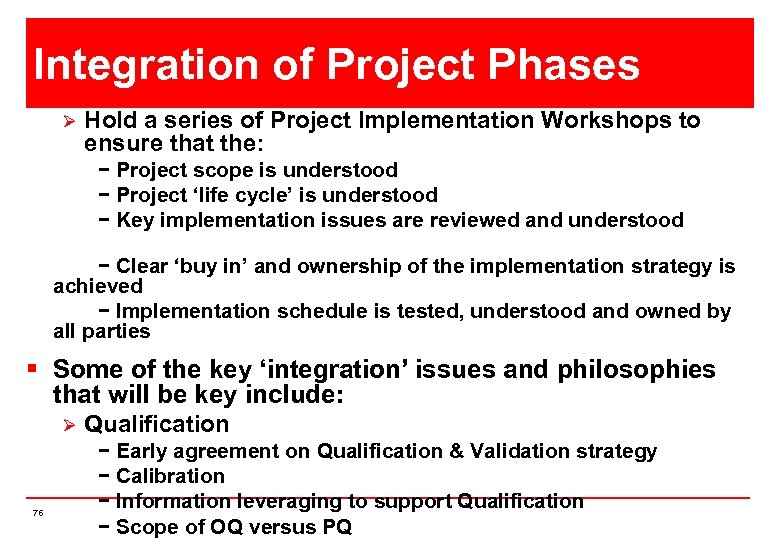 Integration of Project Phases Ø Hold a series of Project Implementation Workshops to ensure