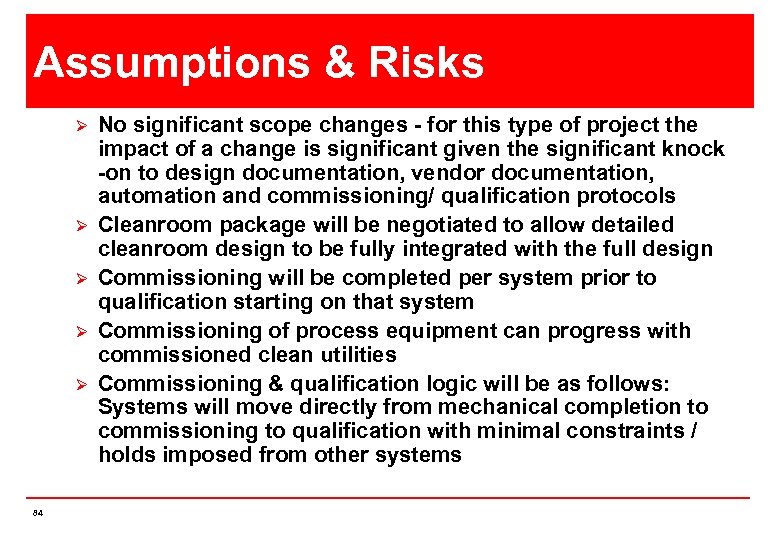 Assumptions & Risks Ø Ø Ø 84 No significant scope changes - for this