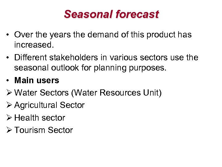 Seasonal forecast • Over the years the demand of this product has increased. •