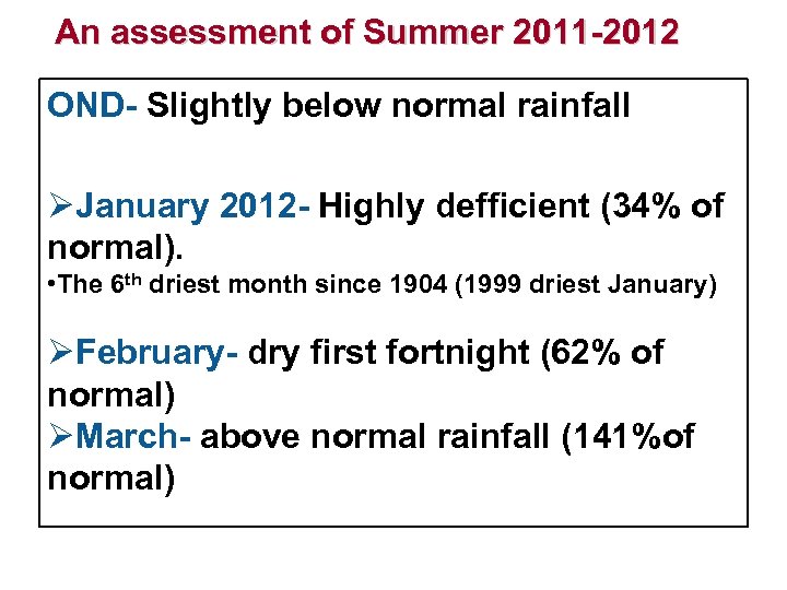 An assessment of Summer 2011 -2012 OND- Slightly below normal rainfall ØJanuary 2012 -