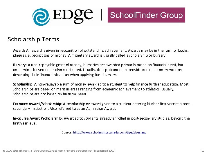 School. Finder Group Scholarship Terms Award: An award is given in recognition of outstanding