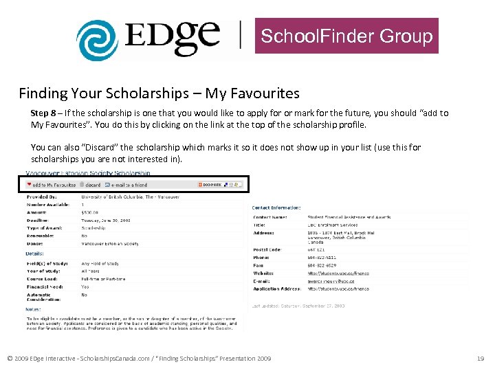 School. Finder Group Finding Your Scholarships – My Favourites Step 8 – If the