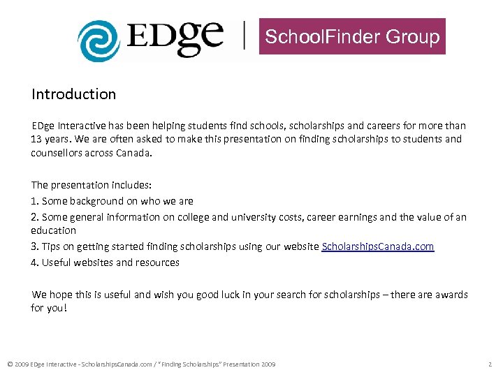 School. Finder Group Introduction EDge Interactive has been helping students find schools, scholarships and