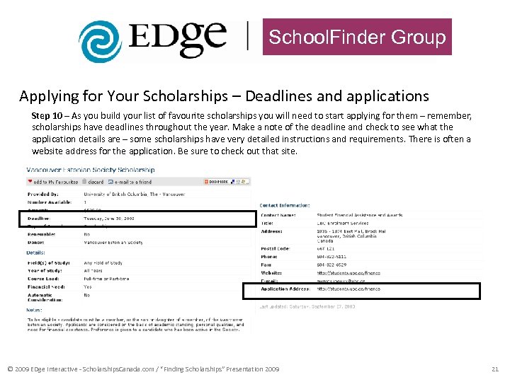 School. Finder Group Applying for Your Scholarships – Deadlines and applications Step 10 –