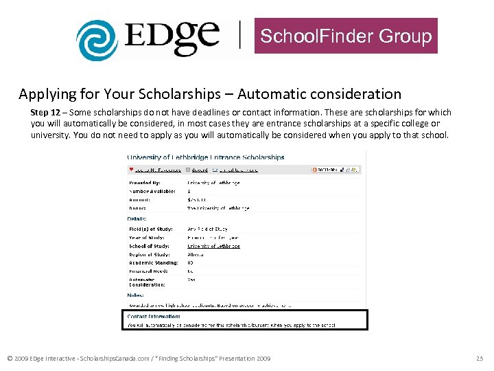 School. Finder Group Applying for Your Scholarships – Automatic consideration Step 12 – Some