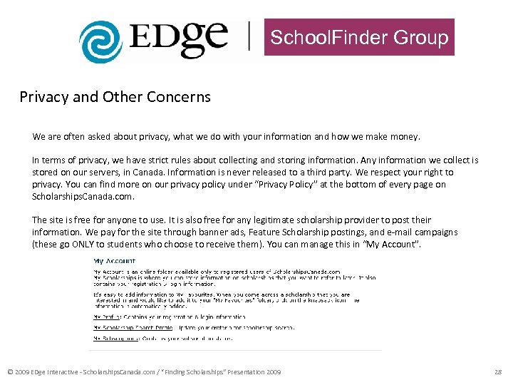 School. Finder Group Privacy and Other Concerns We are often asked about privacy, what