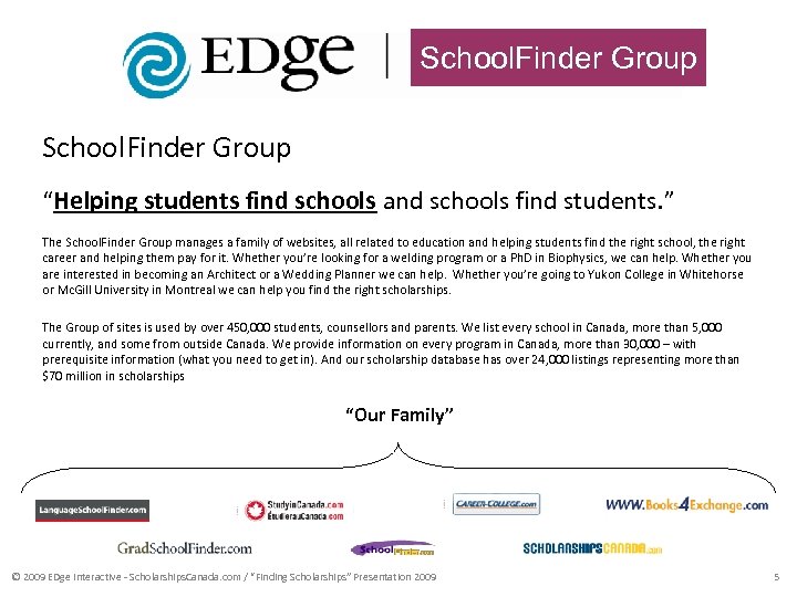 School. Finder Group “Helping students find schools and schools find students. ” The School.
