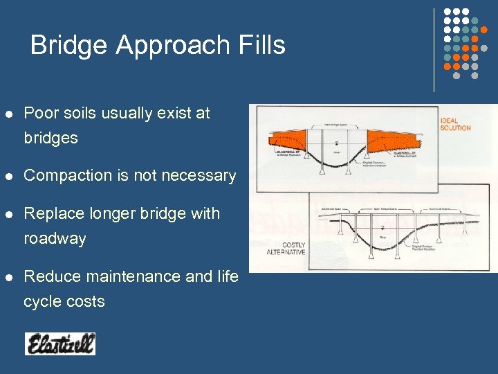 Bridge Approach Fills l Poor soils usually exist at bridges l Compaction is not