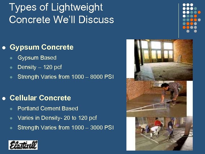 Types of Lightweight Concrete We’ll Discuss l Gypsum Concrete l l Density – 120