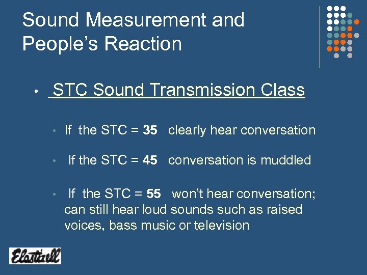 Sound Measurement and People’s Reaction • STC Sound Transmission Class • If the STC