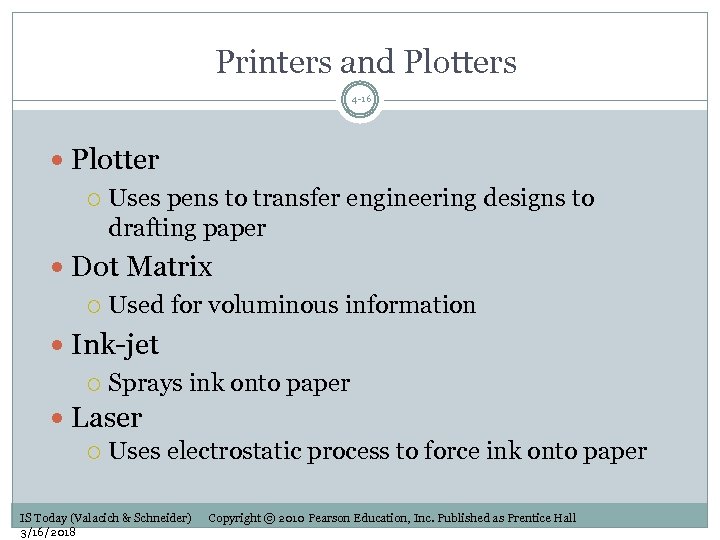Printers and Plotters 4 -16 Plotter Uses pens to transfer engineering designs to drafting