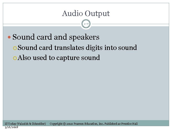 Audio Output 4 -17 Sound card and speakers Sound card translates digits into sound