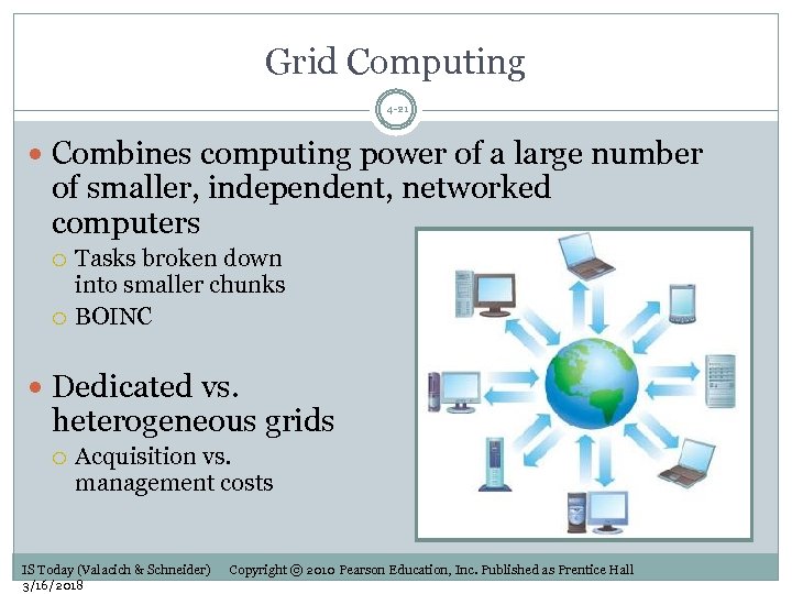 Grid Computing 4 -21 Combines computing power of a large number of smaller, independent,