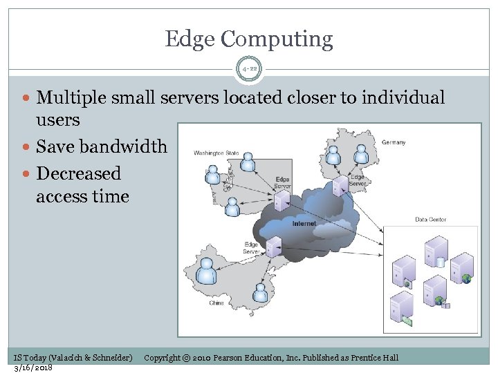 Edge Computing 4 -22 Multiple small servers located closer to individual users Save bandwidth