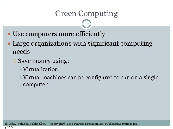 Green Computing 4 -23 Use computers more efficiently Large organizations with significant computing needs