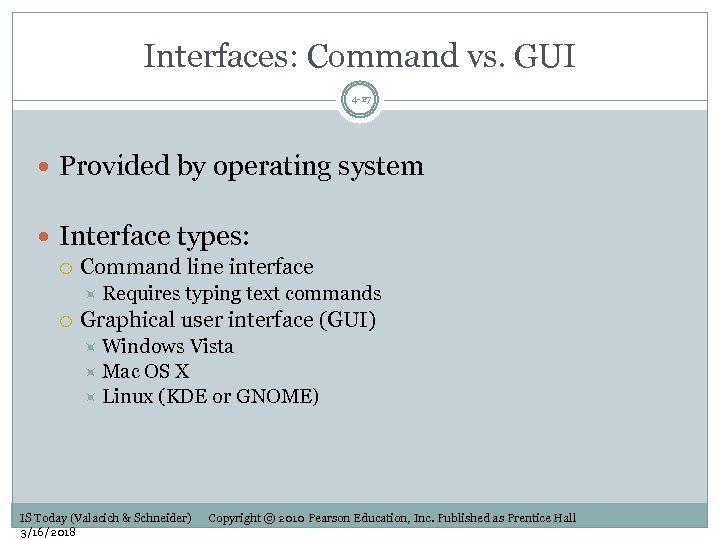 Interfaces: Command vs. GUI 4 -27 Provided by operating system Interface types: Command line