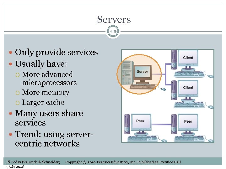 Servers 4 -39 Only provide services Usually have: More advanced microprocessors More memory Larger