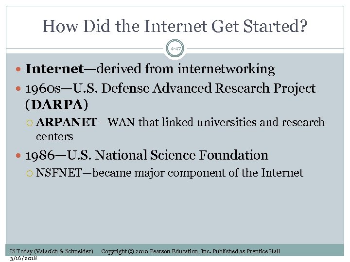 How Did the Internet Get Started? 4 -47 Internet—derived from internetworking 1960 s—U. S.
