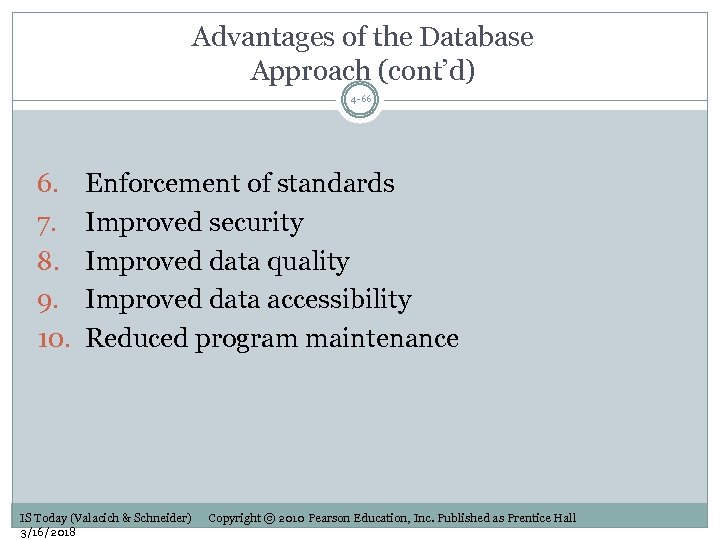 Advantages of the Database Approach (cont’d) 4 -66 6. 7. 8. 9. 10. Enforcement