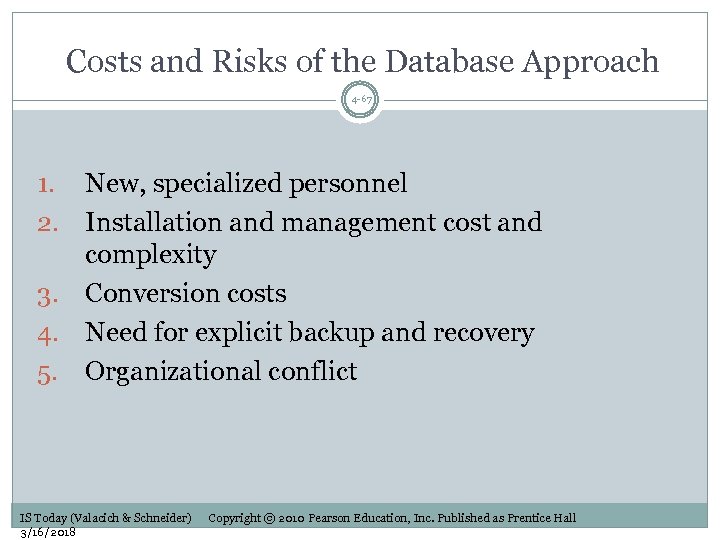 Costs and Risks of the Database Approach 4 -67 New, specialized personnel Installation and