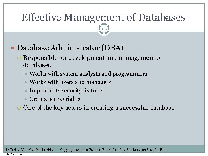 Effective Management of Databases 4 -69 Database Administrator (DBA) Responsible for development and management