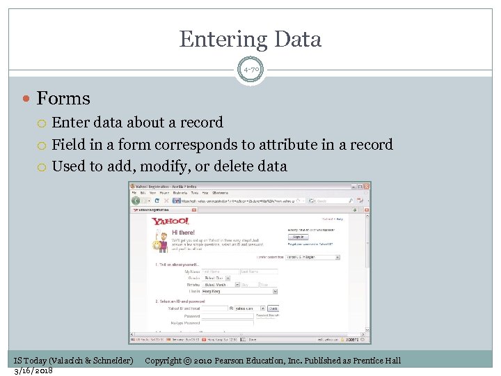Entering Data 4 -70 Forms Enter data about a record Field in a form