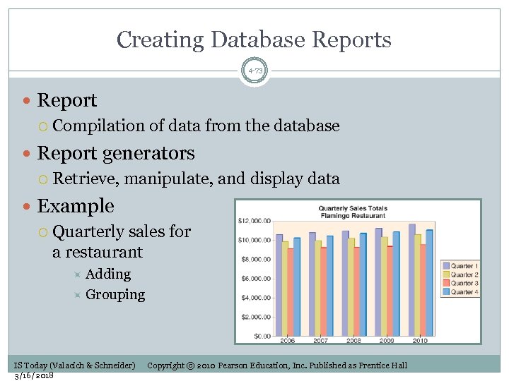 Creating Database Reports 4 -73 Report Compilation of data from the database Report generators