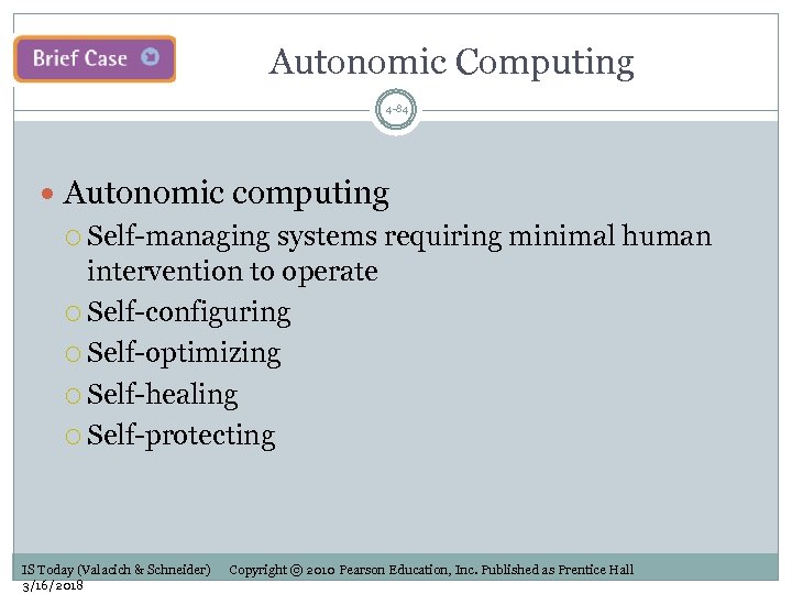 Autonomic Computing 4 -84 Autonomic computing Self-managing systems requiring minimal human intervention to operate