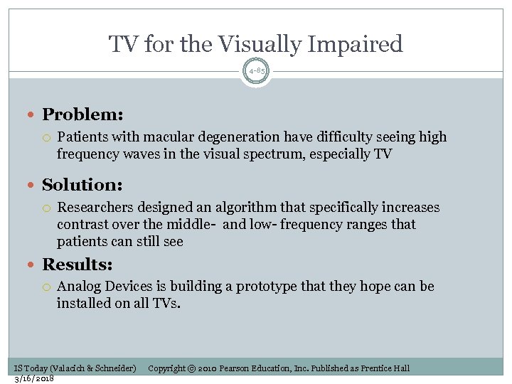 TV for the Visually Impaired 4 -85 Problem: Patients with macular degeneration have difficulty