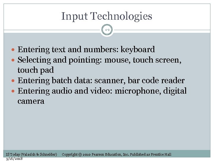 Input Technologies 4 -9 Entering text and numbers: keyboard Selecting and pointing: mouse, touch