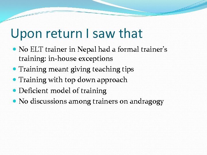 Upon return I saw that No ELT trainer in Nepal had a formal trainer's