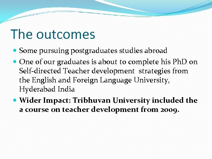 The outcomes Some pursuing postgraduates studies abroad One of our graduates is about to