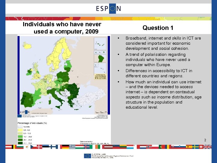 Individuals who have never used a computer, 2009 Question 1 • • Broadband, internet